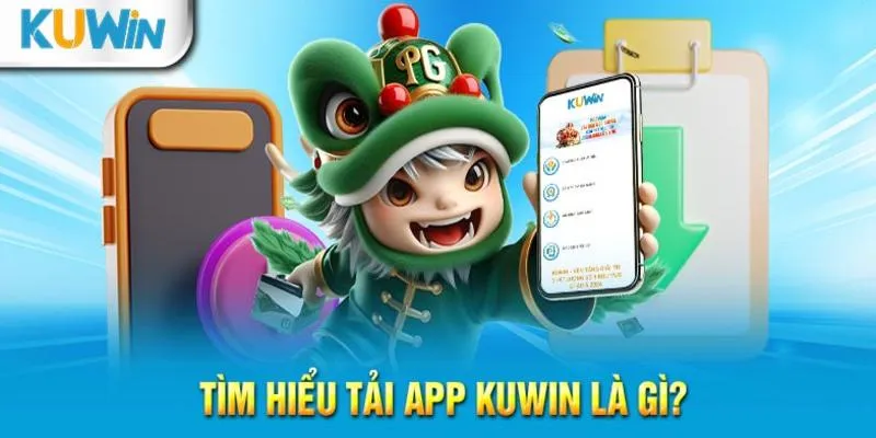 Tải app Kuwin trải nghiệm siêu tiện lợi